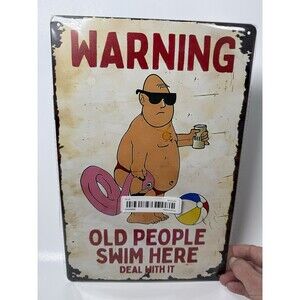 Funny Pool Sign, Old People Swim Here, Deal With it Tin Metal Signs 8x12